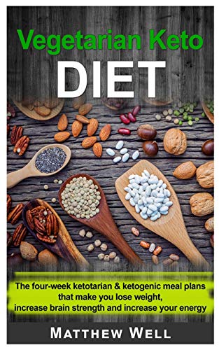 Imagen de archivo de Vegetarian Keto Diet: The four-week Ketotarian And Ketogenic Meal Plans that make you lose weight, increase brain strength and increase your energy a la venta por Red's Corner LLC