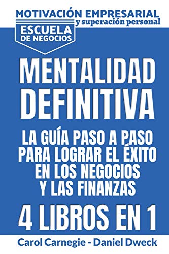 Stock image for Mentalitad Definitiva - La Gua Paso A Paso Para Lograr El xito En Los Negocios Y Las Finanzas: 4 Libros En 1 - Motivacin Empresarial y Superacin . Cmo Usar Tu Mente Para Lograr Tus Sueos for sale by Revaluation Books