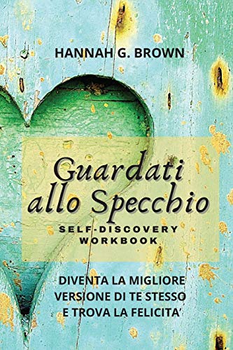 Beispielbild fr Guardati Allo Specchio Self-Discovery Workbook: Diventa La Migliore Versione Di Te Stesso E Trova La Felicita' zum Verkauf von Buchpark