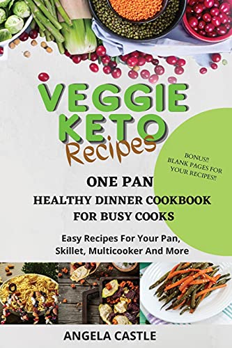 Beispielbild fr VEGGIE KETO RECIPES One-Pan Healthy Dinner Cookbook For Busy Cooks: Easy Recipes For Your Pan, Skillet, Multicooker And More zum Verkauf von Buchpark