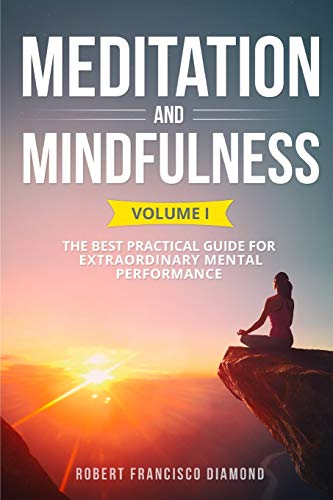 Stock image for MEDITATION AND MINDFULNESS: The best practical guide for extraordinary mental performance Volume I for sale by Revaluation Books