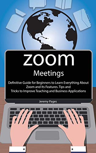 Stock image for Zoom Meetings: Definitive Guide for Beginners to Learn Everything About Zoom and Its Features. Tips and Tricks to Improve Teaching an for sale by ThriftBooks-Dallas