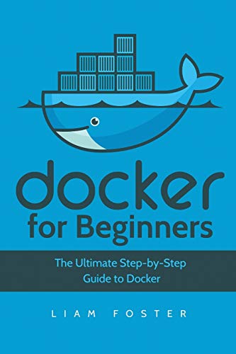 Stock image for Docker for Beginners: The Ultimate Step-by-Step Guide to Docker for sale by GreatBookPrices