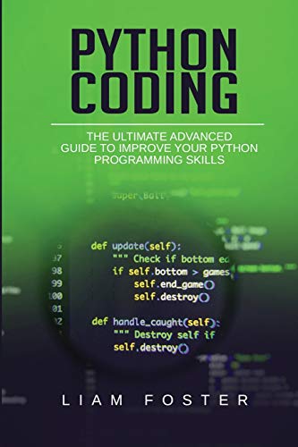 Stock image for Python Coding: The Ultimate Advanced Guide to Improve Your Python Programming Skills for sale by GreatBookPrices