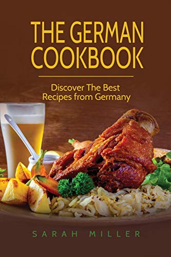 Stock image for The German Cookbook: Discover The Best Recipes from Germany for sale by GreatBookPrices