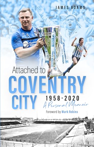 Stock image for Attached to Coventry City, 1958-2020 for sale by Blackwell's