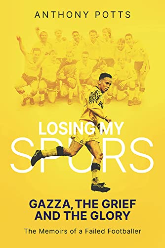 Beispielbild fr Losing My Spurs: Gazza, the Grief and the Glory; the Memoirs of a Failed Footballer zum Verkauf von WorldofBooks