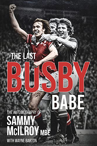 Beispielbild fr The Last Busby Babe: The Autobiography of Sammy McIlroy zum Verkauf von Reuseabook