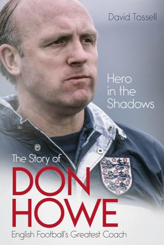 Stock image for Hero in the Shadows: The Story of Don Howe, English Football's Greatest Coach for sale by WorldofBooks