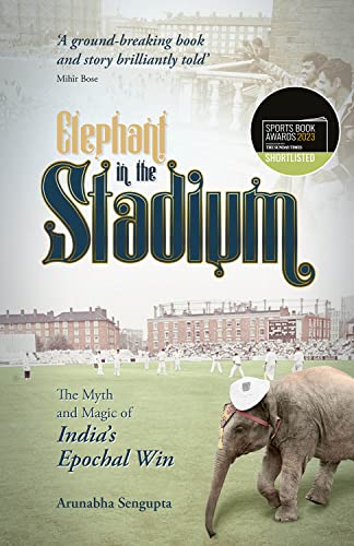 Stock image for Elephant in the Stadium: The Myth and Magic of India's Epochal Win (Shortlisted for the Sunday Times Sports Book Awards 2023) for sale by WorldofBooks