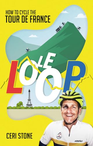 Stock image for Le Loop: How to Cycle the Tour de France for sale by PlumCircle