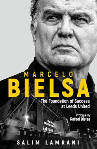 Stock image for Marcelo Bielsa: The Foundation of Success at Leeds United for sale by WorldofBooks