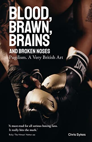 Beispielbild fr Blood, Brawn, Brains and Broken Noses: Pugilism, a Very British Art: Puglism, a Very British Art zum Verkauf von Monster Bookshop