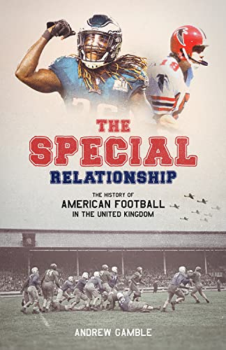 Beispielbild fr The Special Relationship: The History of American Football in the United Kingdom zum Verkauf von WorldofBooks