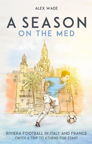 Beispielbild fr A Season on the Med: Football Where the Sun Always Shines zum Verkauf von WorldofBooks