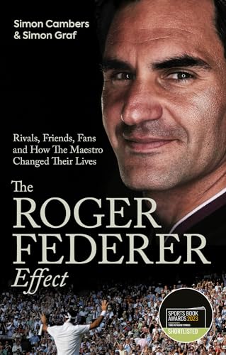 9781801503839: The Roger Federer Effect: Rivals, Friends, Fans and How the Maestro Changed Their Lives