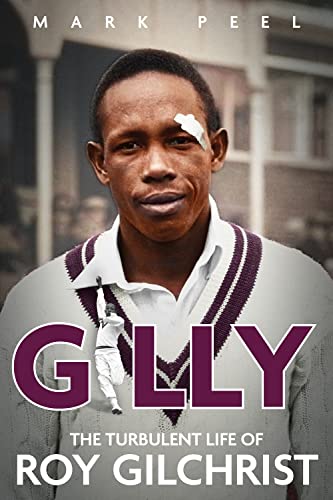 Beispielbild fr Gilly: The Turbulent Life of Roy Gilchrist zum Verkauf von Monster Bookshop
