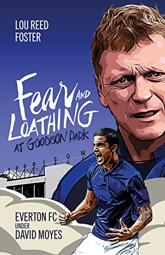 Imagen de archivo de Fear and Loathing at Goodison Park: Everton Under David Moyes a la venta por WorldofBooks