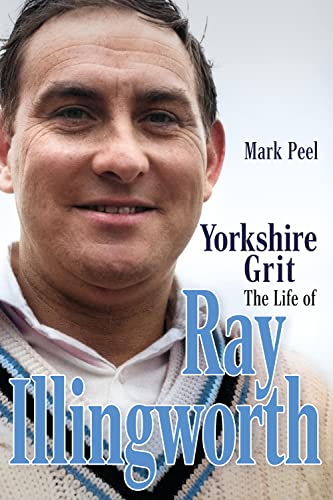 Imagen de archivo de Yorkshire Grit: The Life of Ray Illingworth a la venta por WorldofBooks