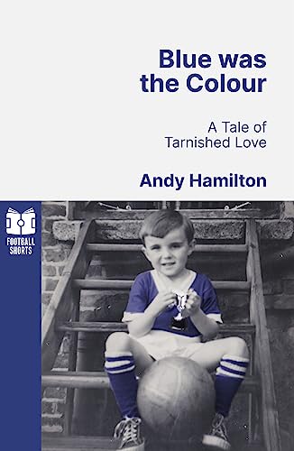 Stock image for Blue was the Colour: A Tale of Tarnished Love (Football Shorts, 3) for sale by Reuseabook