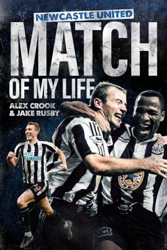 Beispielbild fr Newcastle United Match of My Life: Magpies Stars Relive their Greatest Games zum Verkauf von Monster Bookshop