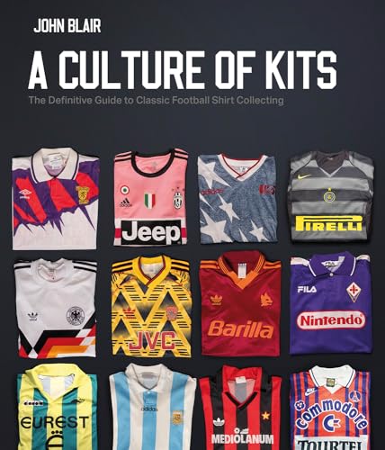 Beispielbild fr A Culture of Kits : The Definitive Guide to Classic Football Shirt Collecting zum Verkauf von AHA-BUCH GmbH