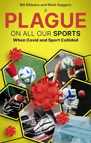 Beispielbild fr A Plague on All Your Sports : How Sport and the Pandemic Collided zum Verkauf von AHA-BUCH GmbH