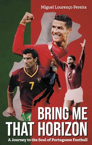Beispielbild fr Bring Me That Horizon : A Journey to the Soul of Portuguese Football zum Verkauf von AHA-BUCH GmbH