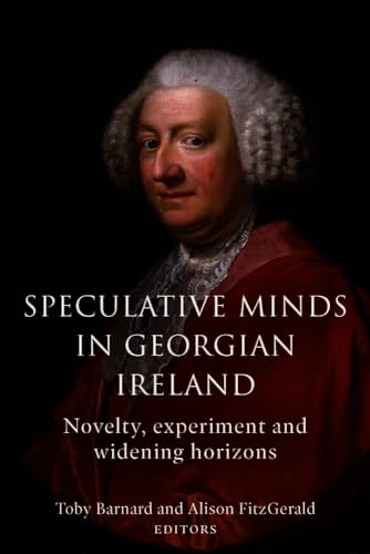 9781801510868: Speculative Minds in Georgian Ireland: Novelty, experiment and widening horizon