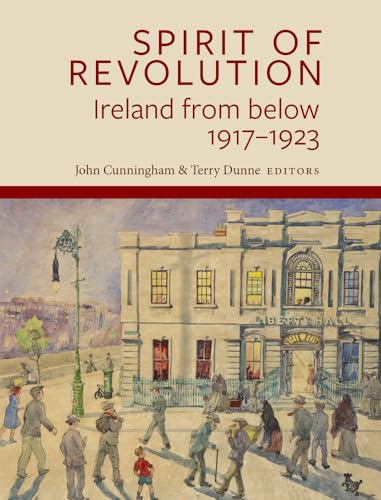 9781801511186: Spirit of Revolution: Ireland from Below, 1917-1923