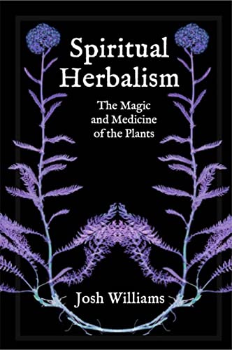 Stock image for Spiritual Herbalism: The Magic and Medicine of the Plants for sale by SecondSale