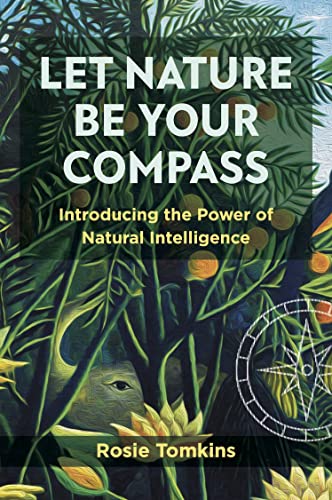Imagen de archivo de Let Nature Be Your Compass: Introducing the Power of Natural Intelligence a la venta por Greenway