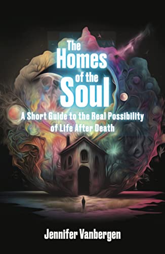 9781801520881: The Homes of the Soul: A Short Guide to the Real Possibility of Life After Death