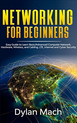 Beispielbild fr Networking for Beginners: Easy Guide to Learn Basic/Advanced Computer Network, Hardware, Wireless, and Cabling. LTE, Internet, and Cyber Security zum Verkauf von Buchpark