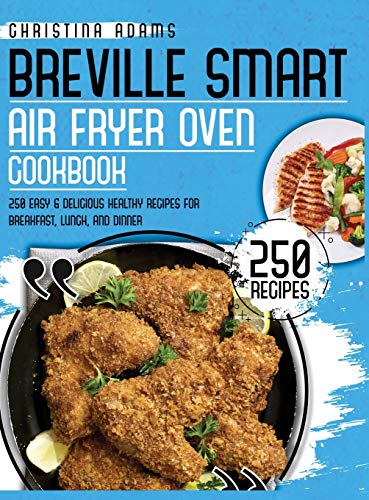 Beispielbild fr Breville Smart Air Fryer Cookbook: 250 Easy & Delicious Healthy Recipes for Breakfast, Lunch and Dinner [Hardcover ] zum Verkauf von booksXpress