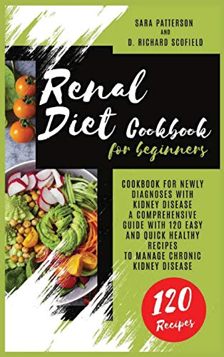 Imagen de archivo de Renal Diet Cookbook for beginners: Cookbook for newly diagnoses with kidney disease A comprehensive guide with 120 easy and quick healthy recipes to m a la venta por ThriftBooks-Dallas