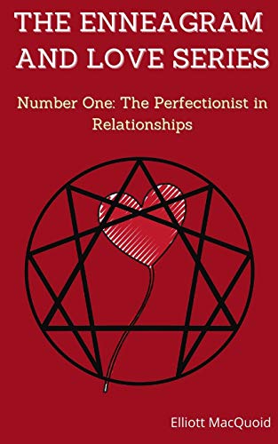Stock image for THE ENNEAGRAM AND LOVE SERIES, Number One: The Perfectionist in Relationships: : Discover your Personality to Improve your Relationships for sale by Revaluation Books