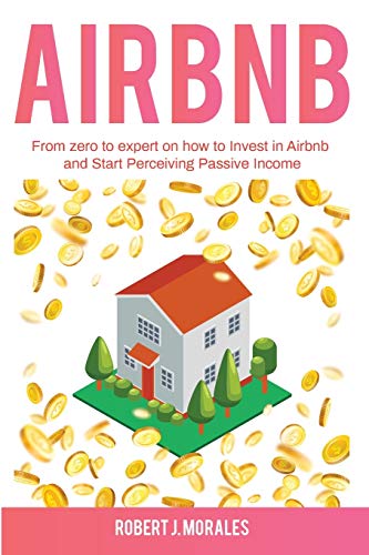 Stock image for Airbnb: From zero to expert on how to Invest in Airbnb and Start Perceiving Passive Income for sale by ThriftBooks-Dallas