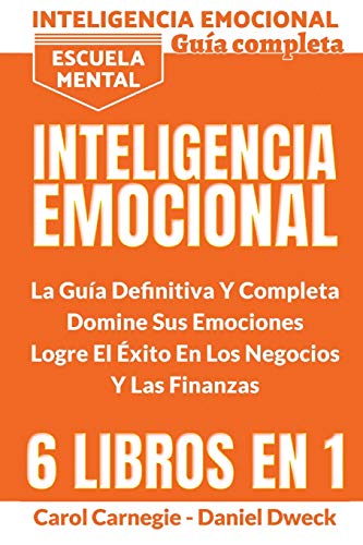 Stock image for Inteligencia Emocional - La Gua Definitiva Y Completa: 6 Libros En 1 - Educacin Financiera, Domina Tu Dinero, Tu Mente, Tu Concentracin, Tus Emociones, Tu Destino - Escuela Mental for sale by Revaluation Books