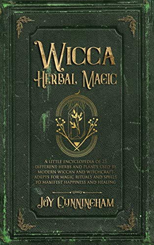 Stock image for Wicca Herbal Magic : A little Encyclopedia of 25 Different Herbs and Plants Used by Modern Wiccan and Witchcraft Adepts for Magic Rituals and Spells to Manifest Happiness and Healing for sale by Buchpark