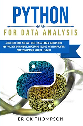 9781801547963: Python for Data Analysis: A Practical Guide you Can't Miss to Master Data Using Python. Key Tools for Data Science, Introducing you into Data Manipulation, Data Visualization, Machine Learning