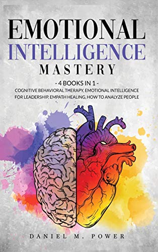 Beispielbild fr Emotional Intelligence Mastery: 4 books in 1: Cognitive Behavioral Therapy, Emotional Intelligence for Leadership, Empath Healing, How to Analyze People zum Verkauf von Buchpark