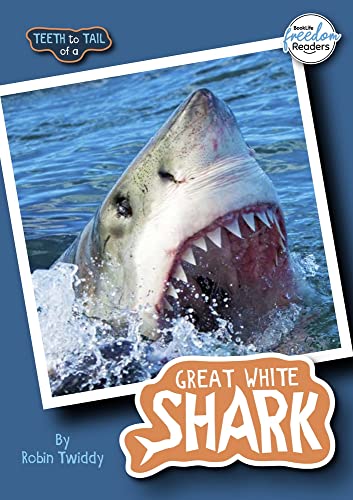 Beispielbild fr Teeth to Tail of a Great White Shark (BookLife Freedom Readers) zum Verkauf von WorldofBooks