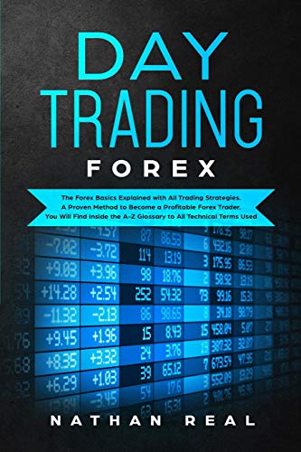 Beispielbild fr Day Trading Forex: The Forex Basics Explained With All Trading Strategies. A Proven Method To Become A Profitable Forex Trader. You Will Find Inside The A-Z Glossary To All Technical Terms Used zum Verkauf von Redux Books