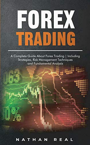 Beispielbild fr FOREX TRADING: A Complete Guide About Forex Trading | Including Strategies, Risk Management Techniques and Fundamental Analysis zum Verkauf von Revaluation Books