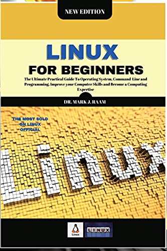 9781801567657: Linux for Beginners: The Ultimate Practical Guide To Operating System, Command Line and Programming. Improve your Computer Skills and Become a Computing Expertise