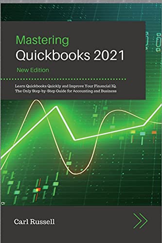 Stock image for Mastering Quickbooks 2021: Le#1072;rn Quickbooks Quickly #1072;nd Improve Your Fin#1072;nci#1072;l IQ. The Only Step-by-Step Guide for #1040;ccounting #1072;nd Business for sale by Red's Corner LLC