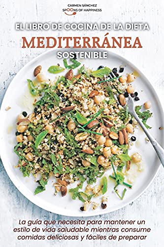 El libro de cocina de la dieta mediterránea sostenible: La guía que  necesita para mantener un estilo de vida saludable mientras consume comidas   Cookbook (SPANISH VERSION) (Spanish Edition) - Unknown Author:  9781801568012 - AbeBooks