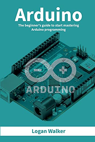 Beispielbild fr Arduino: The beginner`s guide to start mastering Arduino programming zum Verkauf von Buchpark