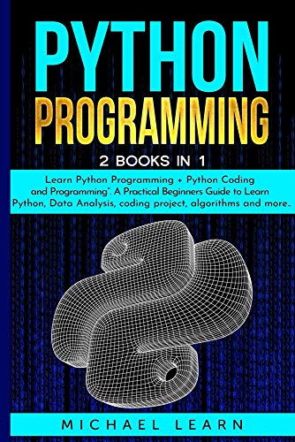 Stock image for Python Programming : 2 BOOKS IN 1 : " Learn Python Programming + Python Coding and Programming". A Practical Beginners Guide to Learn Python, Data Analysis, coding project, algorithms and more . for sale by Buchpark